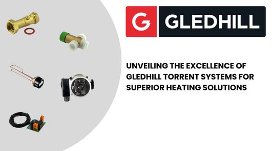 Unveiling the Excellence of Gledhill Torrent Systems for Superior Heating Solutions